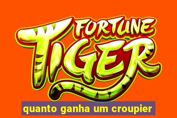 quanto ganha um croupier